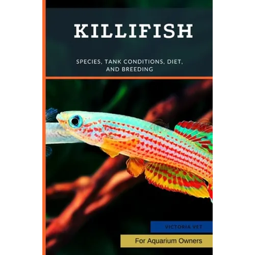 Killifish: Species, Tank Conditions, Diet, and Breeding - Paperback