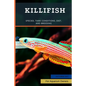 Killifish: Species, Tank Conditions, Diet, and Breeding - Paperback