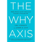 The Why Axis: Hidden Motives and the Undiscovered Economics of Everyday Life - Hardcover