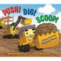 Push! Dig! Scoop!: A Construction Counting Rhyme - Board Book