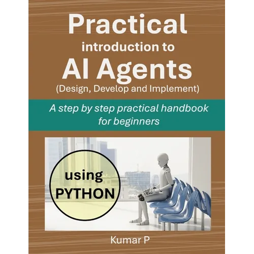 Practical Introduction to AI Agents: A Step-by-Step Practical Handbook for Beginners - Paperback