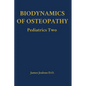 Biodynamics of Osteopathy Pediatrics Two - Hardcover
