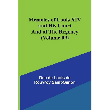 Memoirs of Louis XIV and His Court and of the Regency (Volume 09) - Paperback