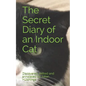 The Secret Diary of an Indoor Cat - Paperback