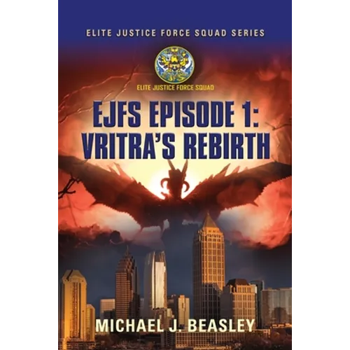 EJFS Episode 1: Vritra's Rebirth (Elite Justice Force Squad Series) - Paperback