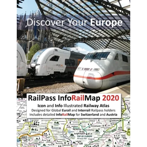 RailPass InfoRailMap 2020 - Discover Your Europe: Icon and Info illustrated Railway Atlas specifically designed for Global Interrail and Eurail RailPa - Paperback