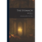 The Stomach: Its Disorders and How to Cure Them - Paperback