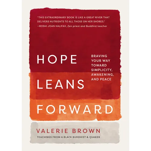 Hope Leans Forward: Braving Your Way Toward Simplicity, Awakening, and Peace - Hardcover