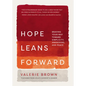 Hope Leans Forward: Braving Your Way Toward Simplicity, Awakening, and Peace - Hardcover