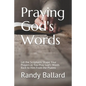 Praying God's Words: Let the Scriptures Shape Your Prayers as You Pray God's Words Back to Him From the Psalms - Paperback