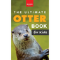 The Ultimate Otter Book for Kids: 100+ Amazing Otter Photos, Facts, Quiz & More - Hardcover
