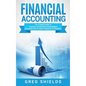 Financial Accounting: The Ultimate Guide to Financial Accounting for Beginners Including How to Create and Analyze Financial Statements - Hardcover