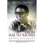 From Raj To Riches: Overcoming Life Through Faith - Paperback