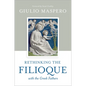 Rethinking the Filioque with the Greek Fathers - Hardcover