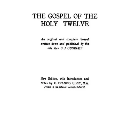 The Gospel of the Holy Twelve - Paperback