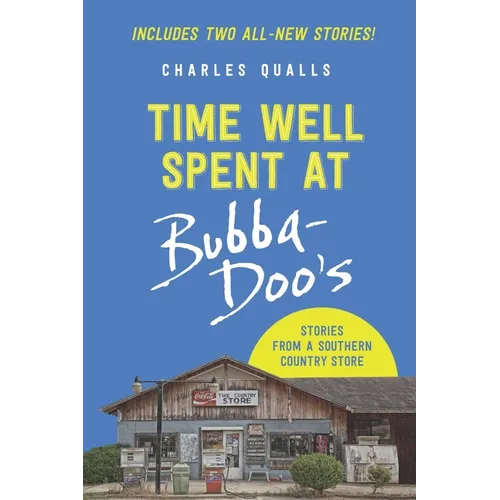 Time Well Spent at Bubba-Doo's: Stories from a Southern Country Store - Paperback