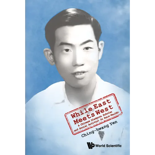 While East Meets West: A Chinese Diaspora Scholar and Social Activist in Asia-Pacific - Hardcover