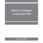 History of Livingston County, New York - Paperback