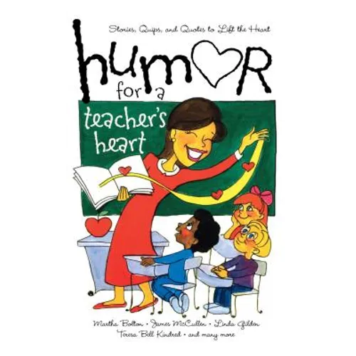 Humor for a Teacher's Heart: Stories, Quips, and Quotes to Lift the Heart - Paperback