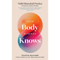 Your Body Already Knows: Intuitive Ayurveda 21 Days to Reset Your Gut, Sleep, Mood, and Health - Hardcover