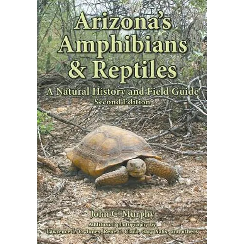 Arizona's Amphibians & Reptiles: A Natural History and Field Guide - Paperback