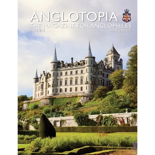Anglotopia Print Magazine - Issue 17 - The Magazine for Anglophiles - Paperback
