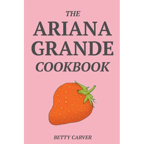 The Ariana Grande Cookbook - Paperback