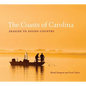 The Coasts of Carolina: Seaside to Sound Country - Hardcover