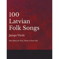 100 Latvian Folk Songs - Sheet Music for Voice, Piano or Piano Solo - Paperback