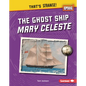 The Ghost Ship Mary Celeste - Library Binding
