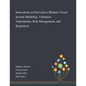 Innovations in Derivatives Markets: Fixed Income Modeling, Valuation Adjustments, Risk Management, and Regulation - Paperback