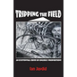 Tripping the Field: An Existential Crisis of Ungodly Proportions - Paperback
