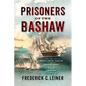 Prisoners of the Bashaw: The Nineteen-Month Captivity of American Sailors in Tripoli, 1803-1805 - Hardcover