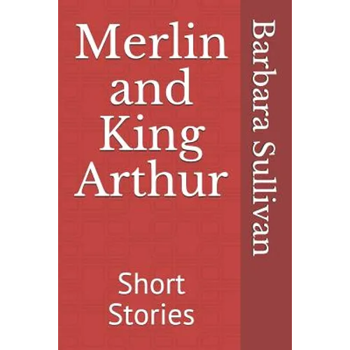 Merlin and King Arthur: Short Stories - Paperback