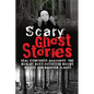 Scary Ghost Stories: REAL Eyewitness Accounts: The Worlds Most Possessed Woods, Houses And Haunted Places - Paperback