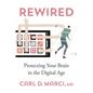 Rewired: Protecting Your Brain in the Digital Age - Hardcover