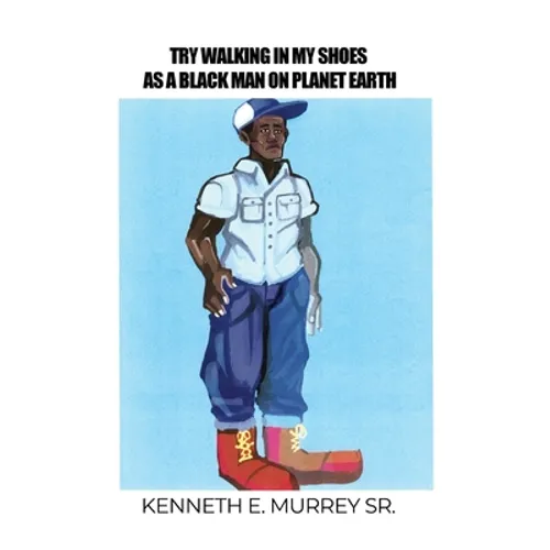 Try Walking in My Shoes as a Black Man on Planet Earth - Paperback