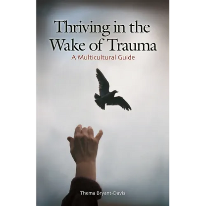 Thriving in the Wake of Trauma: A Multicultural Guide - Hardcover