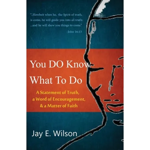 You DO Know What To Do: A Statement of Truth, a Word of Encouragement, & a Matter of Faith - Paperback