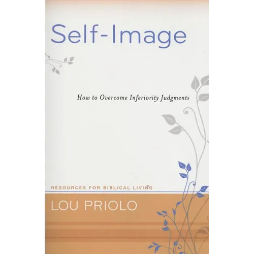 Self-Image: How to Overcome Inferiority Judgments - Paperback