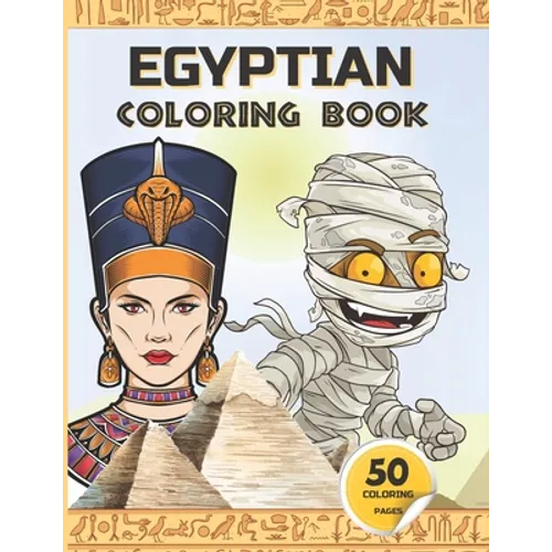 Egyptian Coloring Book: Ancient Egypt coloring book for kids - Gods of Mythology, Pharaohs and Queens, mummies, and more. - Paperback
