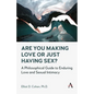 Are You Making Love or Just Having Sex?: A Philosophical Guide to Enduring Love and Sexual Intimacy - Paperback