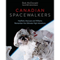 Canadian Spacewalkers: Hadfield, MacLean and Williams Remember the Ultimate High Adventure - Hardcover
