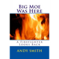 Big Moe Was Here: A Firefighter Looks Back - Paperback