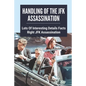 Handling Of The JFK Assassination: Lots Of Interesting Details Facts Right JFK Assassination: John F. Kennedy Assassinated - Paperback