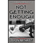 Not Getting Enough - Paperback