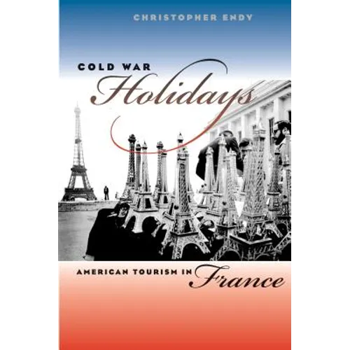 Cold War Holidays: American Tourism in France - Paperback