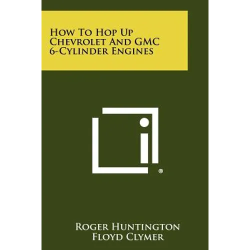 How To Hop Up Chevrolet And GMC 6-Cylinder Engines - Paperback