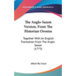 The Anglo-Saxon Version, From The Historian Orosius: Together With An English Translation From The Anglo-Saxon (1773) - Hardcover