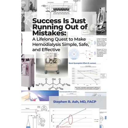 Success Is Just Running Out of Mistakes: A Lifelong Quest to Make Hemodialysis Simple, Safe, and Effective - Hardcover